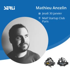 mathieu ancelin au maif startup club le 31 janvier pour Otoroshi et Daikoku